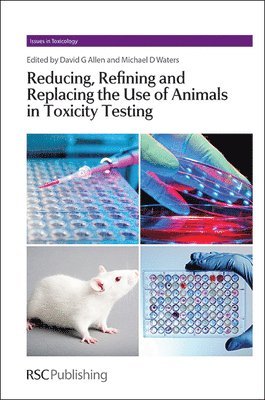 Reducing, Refining and Replacing the Use of Animals in Toxicity Testing 1