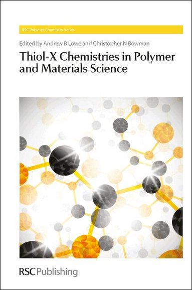 Andrew B Lowe, Christopher N Bowman - Thiol-X Chemistries in Polymer and Materials Science, Inbunden