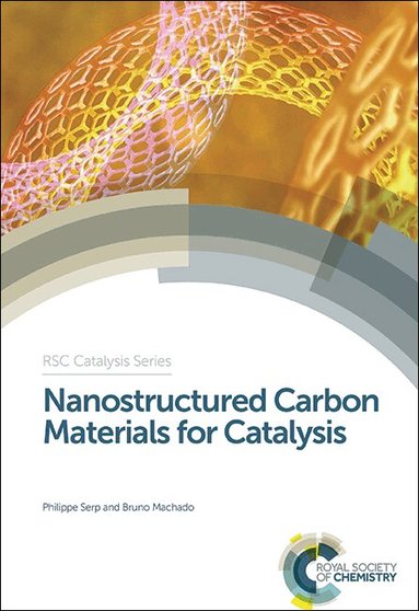 Philippe Serp, Bruno Machado - Nanostructured Carbon Materials for Catalysis, Inbunden