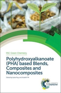 bokomslag Polyhydroxyalkanoate (PHA) Based Blends, Composites and Nanocomposites