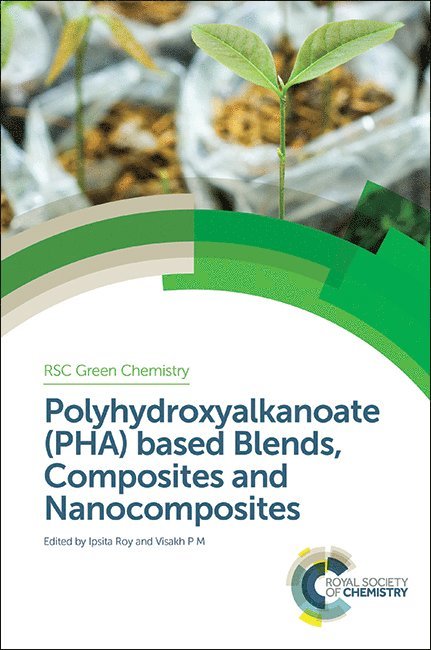Ipsita Roy, Visakh P M, UK) Roy, Ipsita (University of Sheffield, Visakh P. M. - Polyhydroxyalkanoate (PHA) Based Blends, Composites and Nanocomposites, Inbunden