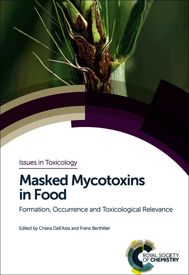 Chiara Dall'Asta, Franz Berthiller, Italy) Dall'Asta, Chiara (University of Parma, Austria) Berthiller, Franz (University of Natural Resources and Life Sciences Vienna, Chiara Dall'asta - Masked Mycotoxins in Food, Inbunden