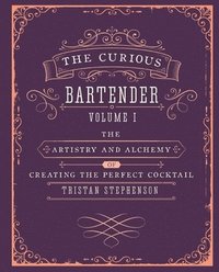 bokomslag Curious bartender - the artistry and alchemy of creating the perfect cockta