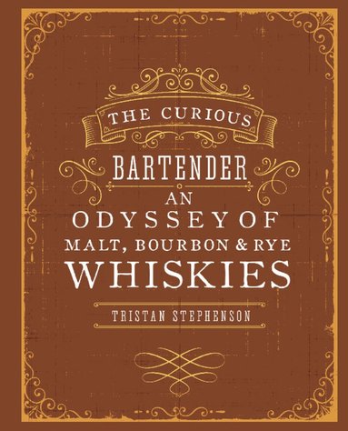bokomslag Curious Bartender: An Odyssey of Malt, Bourbon & Rye Whiskies