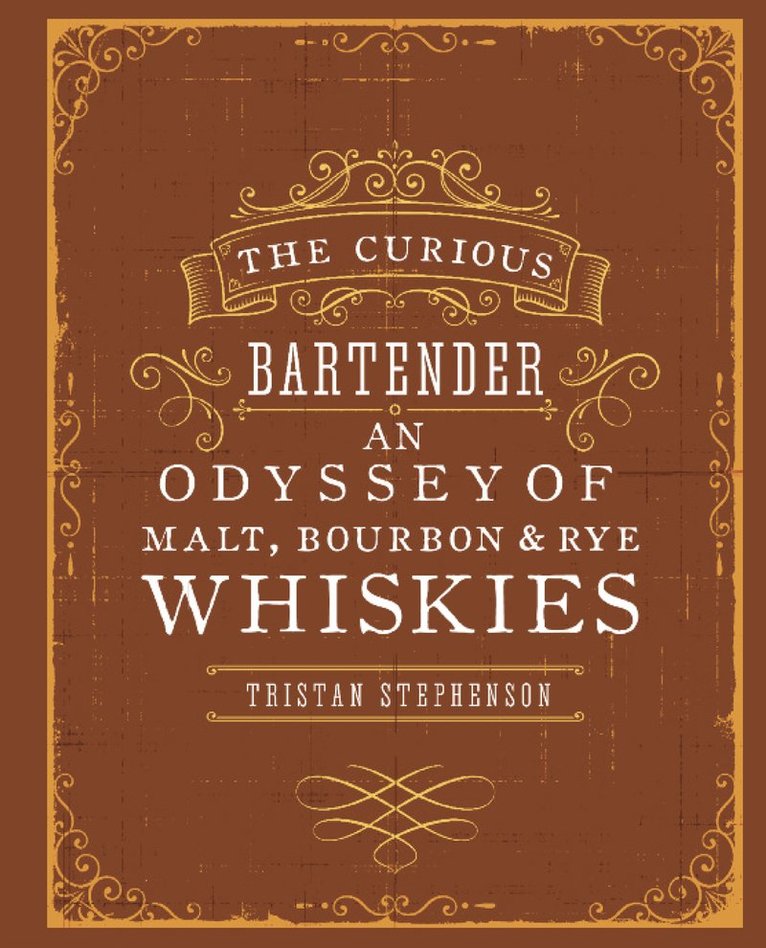 The Curious Bartender: An Odyssey of Malt, Bourbon & Rye Whiskies 1