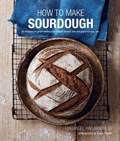 Emmanuel Hadjiandreou - How To Make Sourdough, Inbunden