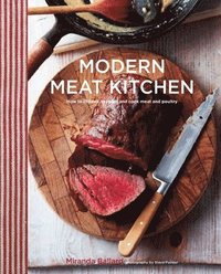 bokomslag Modern Meat Kitchen: How to Choose, Prepare and Cook Meat and Poultry