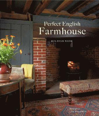Ros Byam Shaw - Perfect English Farmhouse, Inbunden