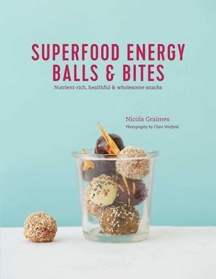 Graimes, N: Superfood Energy Balls & Bites