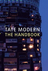 bokomslag Tate Modern: The Handbook