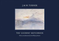 bokomslag JMW Turner: The Lucerne Sketchbook