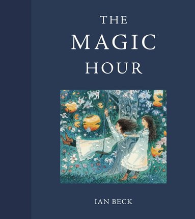 Ian Beck - Magic Hour, Inbunden