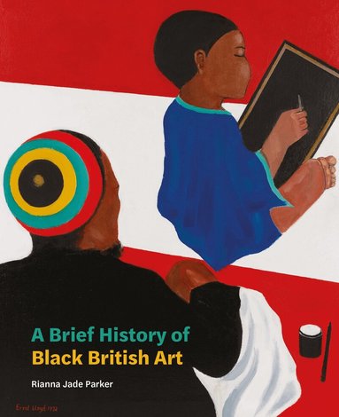 Rianna Jade Parker - Brief History of Black British Art, Häftad