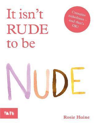 Rosie Haine - It Isn't Rude to Be Nude, Häftad