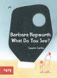 bokomslag Barbara Hepworth What Do You See?