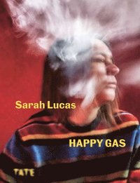 bokomslag Sarah Lucas: Happy Gas