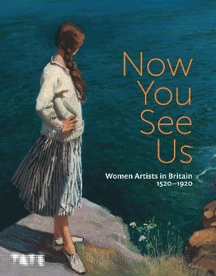 bokomslag Now You See Us: Women Artists in Britain 15201920