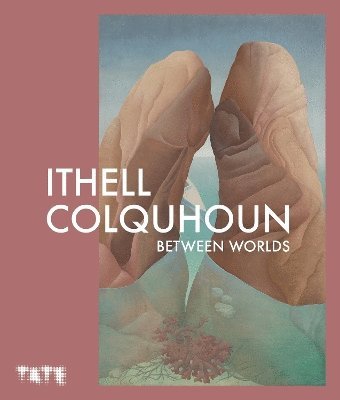 Ithell Colquhoun: Between Worlds 1