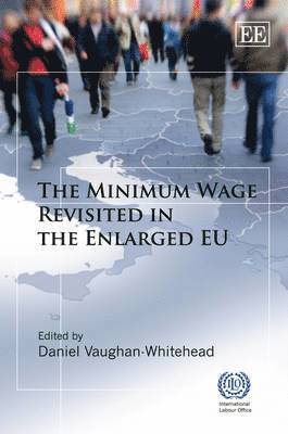 Daniel Vaughan-Whitehead - Minimum Wage Revisited in the Enlarged EU, Inbunden