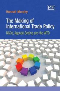 bokomslag The Making of International Trade Policy
