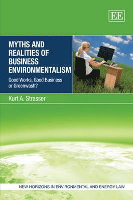Kurt A. Strasser - Myths and Realities of Business Environmentalism, Inbunden