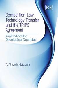 bokomslag Competition Law, Technology Transfer and the TRIPS Agreement