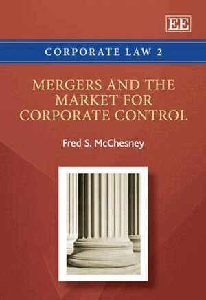 Fred S. McChesney - Mergers and the Market for Corporate Control, Inbunden