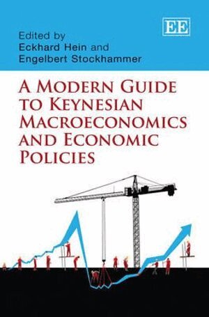 Eckhard Hein, Engelbert Stockhammer - Modern Guide to Keynesian Macroeconomics and Economic Policies, Inbunden