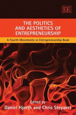Daniel Hjorth, Chris Steyaert - Politics and Aesthetics of Entrepreneurship, Häftad