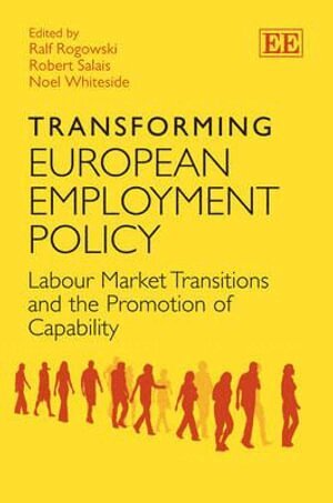 Ralf Rogowski, Robert Salais, Noel Whiteside - Transforming European Employment Policy, Inbunden
