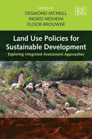 Desmond McNeill, Ingrid Nesheim, Floor Brouwer - Land Use Policies for Sustainable Development, Inbunden