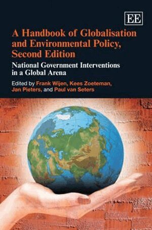 Frank Wijen, Kees Zoeteman, Jan Pieters, Paul van Seters - Handbook of Globalisation and Environmental Policy, Second Edition, Inbunden