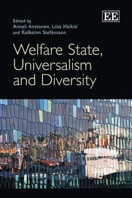 Anneli Anttonen, Liisa Häikiö, Kolbeinn Stefánsson - Welfare State, Universalism and Diversity, Inbunden