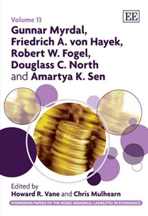 Howard R. Vane, Chris Mulhearn - Gunnar Myrdal, Friedrich A. von Hayek, Robert W. Fogel, Douglass C. North and Amartya K. Sen, Inbunden