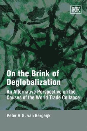 Peter A.G. van Bergeijk - On the Brink of Deglobalization, Inbunden