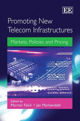 Morten Falch, Jan Markendahl - Promoting New Telecom Infrastructures, Inbunden