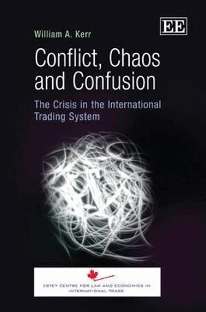 William A. Kerr - Conflict, Chaos and Confusion, Inbunden