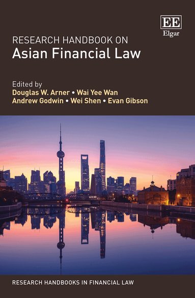 Douglas W. Arner, Wai Y. Wan, Andrew Godwin, Wei Shen, Evan Gibson - Research Handbook on Asian Financial Law, Inbunden
