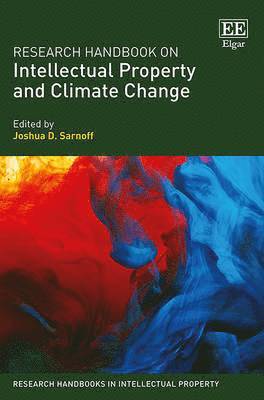 Joshua D. Sarnoff - Research Handbook on Intellectual Property and Climate Change, Inbunden