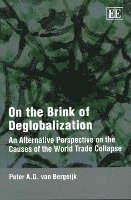 Peter A.G. van Bergeijk - On the Brink of Deglobalization, Häftad
