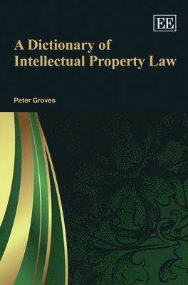 A Dictionary of Intellectual Property Law 1