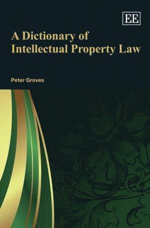 Peter Groves - Dictionary of Intellectual Property Law, Inbunden