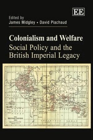 James Midgley, David Piachaud - Colonialism and Welfare, Inbunden