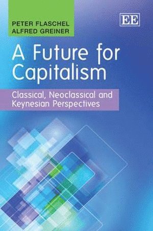 Peter Flaschel, Alfred Greiner - Future for Capitalism, Inbunden