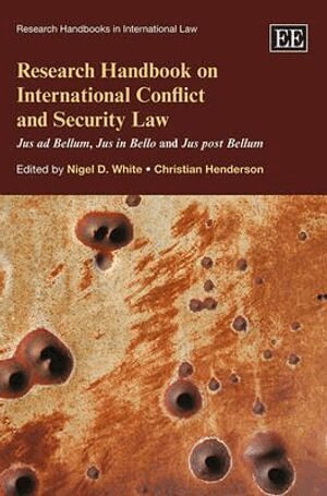 Nigel White, Christian Henderson - Research Handbook on International Conflict and Security Law, Inbunden