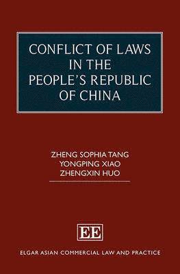 Zheng Sophia Tang, Yongping Xiao, Zhengxin Huo - Conflict of Laws in the People’s Republic of China, Inbunden