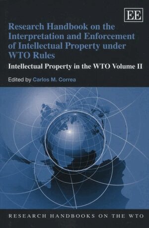 Carlos M. Correa - Research Handbook on the Interpretation and Enforcement of Intellectual Property under WTO Rules, Häftad