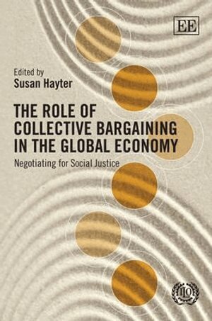 Susan Hayter - Role of Collective Bargaining in the Global Economy, Inbunden