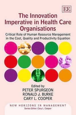 The Innovation Imperative in Health Care Organisations 1