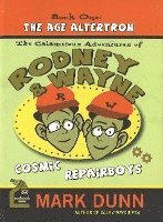 Mark Dunn - Calamitous Adventures of Rodney & Wayne, Cosmic Repairboys, Inbunden